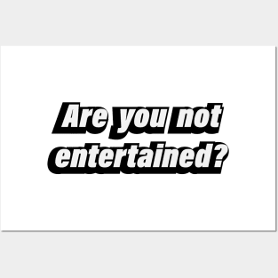 Are you not entertained - Fun quote Posters and Art